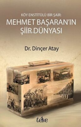 Köy Enstitülü Bir Şair Mehmet Başaran'ın Şiir Dünyası | Dinçer Atay | 