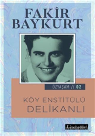 Köy Enstitülü Delikanlı; Özyaşam Öyküsü: 02 | Fakir Baykurt | Literatü