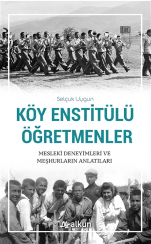 Köy Enstitülü Öğretmenler;Mesleki Deneyimleri ve Meşhurların Anlatılar