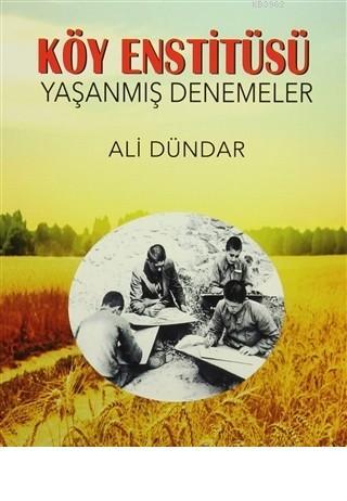 Köy Enstitüsü - Yaşanmış Denemeler | Ali Dündar | Yaba Yayınları