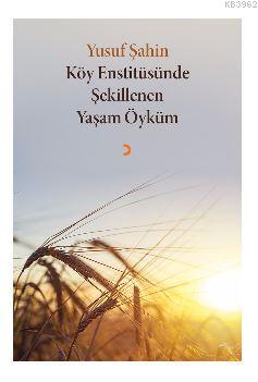 Köy Enstitüsünde Şekillenen Yaşam Öyküm | Yusuf Şahin | Cinius Yayınla