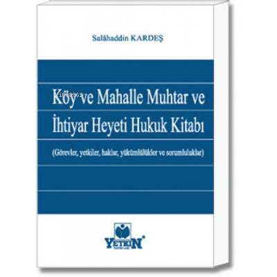 Köy ve Mahalle Muhtar ve İhtiyar Heyeti Hukuk Kitabı | Salâhaddin Kard