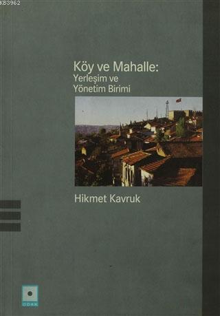 Köy ve Mahalle : Yerleşim ve Yönetim Birimi | Hikmet Kavruk | Odak Yay