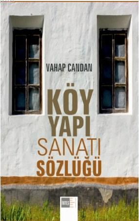 Köy Yapı Sanatı Sözlüğü | Vahap Candan | Nobel Bilimsel Eserler