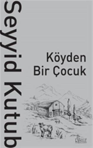 Köyden Bir Çocuk | Seyyid Kutub | Risale Yayınları