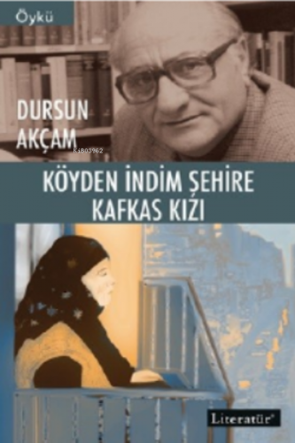 Köyden İndim Şehire, Kafkas Kızı | Dursun Akçam | Literatür Yayıncılık