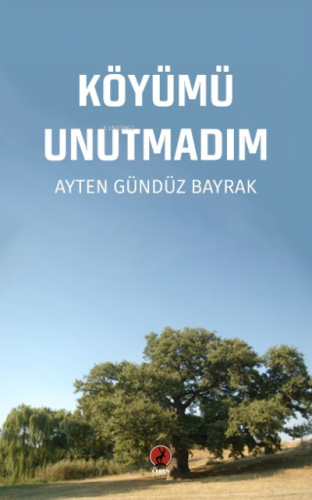 Köyümü Unutmadım | Ayten Gündüz Bayrak | Ceren Yayıncılık ve Kitabevi