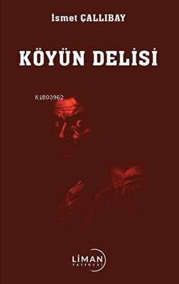 Köyün Delisi | İsmet Çallıbay | Liman Yayınevi