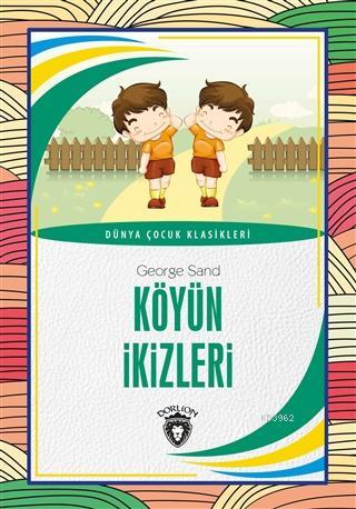 Köyün İkizleri; Dünya Çocuk Klasikleri | George Sand | Dorlion Yayınev