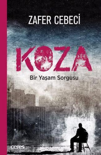 KOZA; Bir Yaşam Sorgusu | Zafer Cebeci | Ceres Yayınları