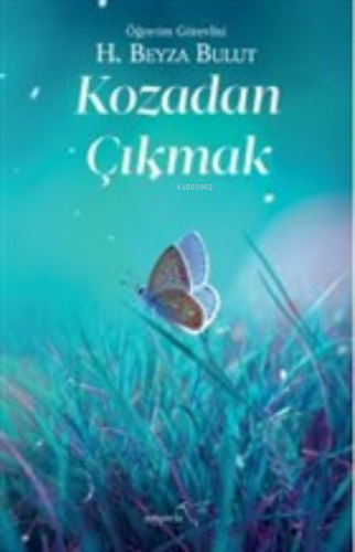 Kozadan Çıkmak | H. Beyza Bulut | Müptela Yayınevi