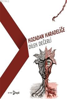 Kozadan Karadeliğe | Dilek Değerli | Hayal Yayıncılık