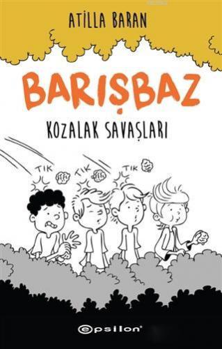 Kozalak Savaşları - Barışbaz 1 | Atilla Baran | Epsilon Yayınevi