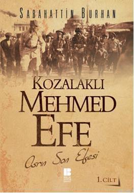 Kozalaklı Mehmed Efe; Asrın Son Efesi | Sabahattin Burhan | Bilge Kült