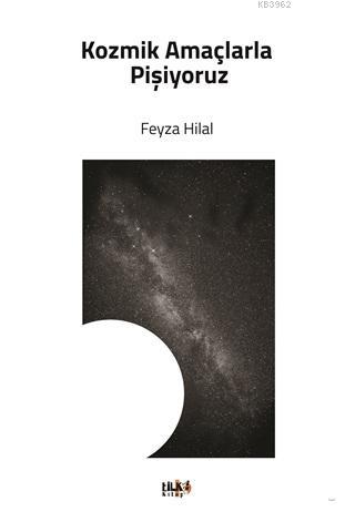 Kozmik Amaçlarla Pişiriyoruz | Feyza Hilal | Tilki Kitap