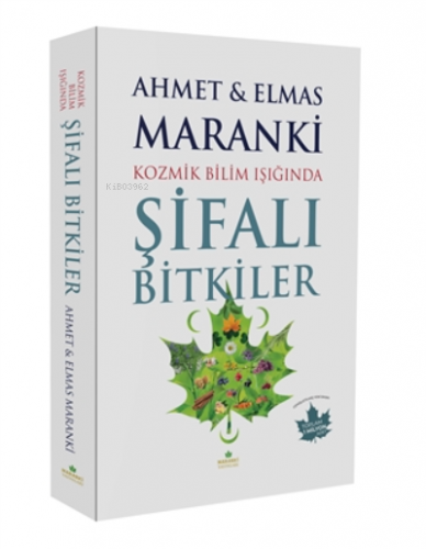 Kozmik Bilim Işığında Şifalı Bitkiler | Ahmet Maranki | Maranki Yayınl