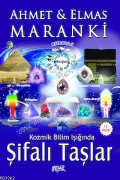 Kozmik Bilim Işığında Şifalı Taşlar | Ahmet Maranki | Mozaik Yayınları