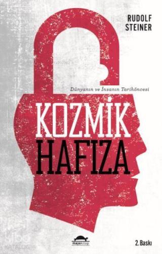 Kozmik Hafıza; Dünyanın ve İnsanın Tarihöncesi | Rudolf Steiner | Maya