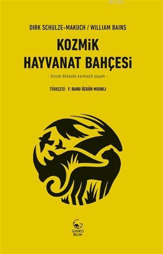 Kozmik Hayvanat Bahçesi; Birçok Dünyada Karmaşık Yaşam | William Bains