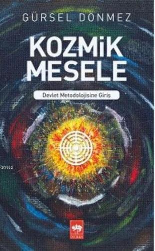 Kozmik Mesele; Devlet Metodolojisine Giriş | Gürsel Dönmez | Ötüken Ne