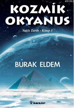 Kozmik Okyanus; Saklı Tarih Kitap 3 | Burak Eldem | İnkılâp Kitabevi