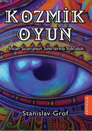 Kozmik Oyun; İnsan Şuurunun Sınırlarına Yolculuk | Stanislav Grof | Om