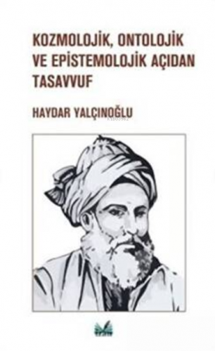 Kozmolojik, Ontolojik Ve Epistemolojik Açıdan Tasavvuf | Haydar Yalçın