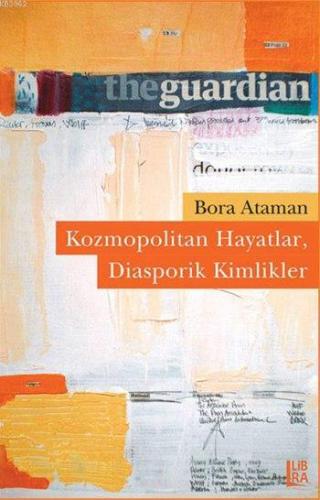 Kozmopolitan Hayatlar, Diasporik Kimlikler | Bora Ataman | Libra Kitap