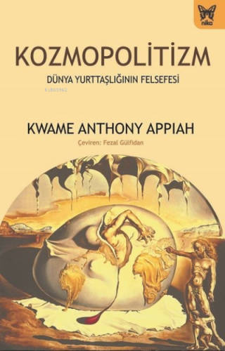 Kozmopolitizm;Dünya Yurttaşlığının Felsefesi | Kwame Anthony Appiah | 