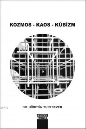 Kozmos - Kaos - Kübizm | Hüseyin Yurtsever | Detay Yayıncılık