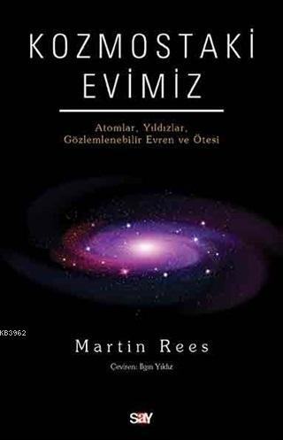 Kozmostaki Evimiz; Atomlar Yıldızlar Gözlemlenebilir Evren ve Ötesi | 