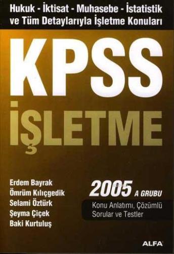 Kpss İşletme 2005 A Grubu | Erdem Bayrak | Alfa Basım Yayım Dağıtım