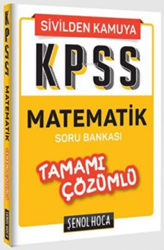 KPSS Matematik Tamamı Çözümlü Soru Bankası | Kolektif | Şenol Hoca Yay