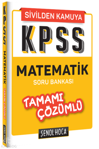 KPSS Matematik Tamamı Çözümlü Soru Bankası | Kolektif | Şenol Hoca Yay