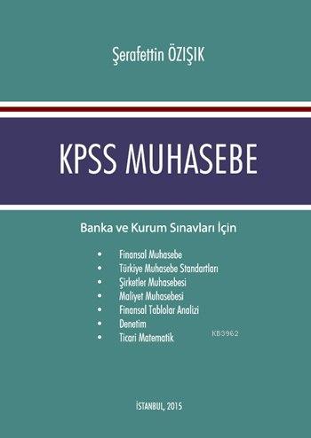 KPSS Muhasebe; Banka ve Kurum Sınavları İçin | Şerafettin Özışık | On 