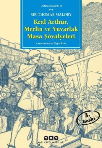 Kral Arthur, Merlin ve Yuvarlak Masa Şövalyeleri | Sir Thomas Malory |