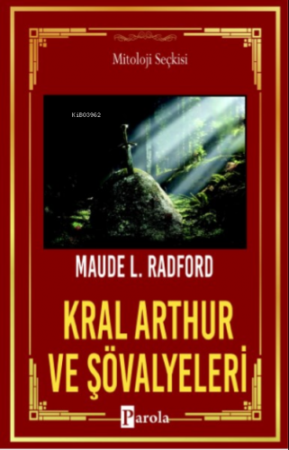 Kral Arthur ve Şövalyeleri; Kayadan Çıkan Kılıç | Maude L. Radford | P