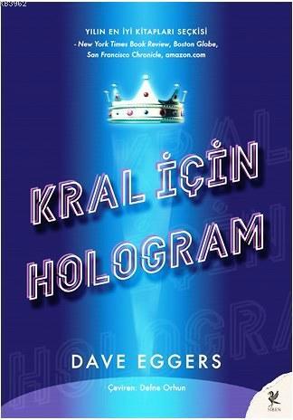 Kral İçin Hologram | Dave Eggers | Siren Yayınları