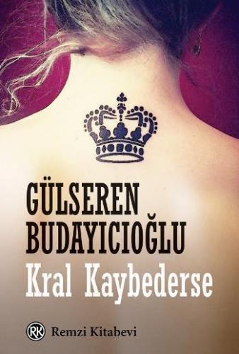 Kral Kaybederse | Gülseren Budayıcıoğlu | Remzi Kitabevi