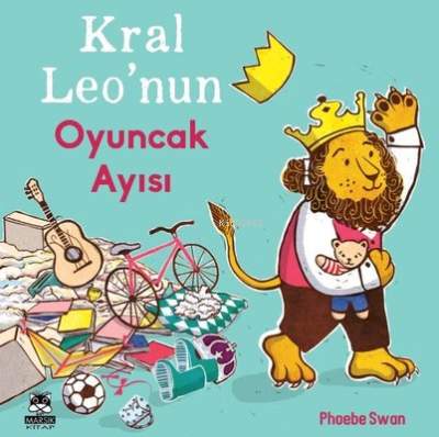 Kral Leo'nun Oyuncak Ayısı | Phoebe Swan | Marsık Yayıncılık