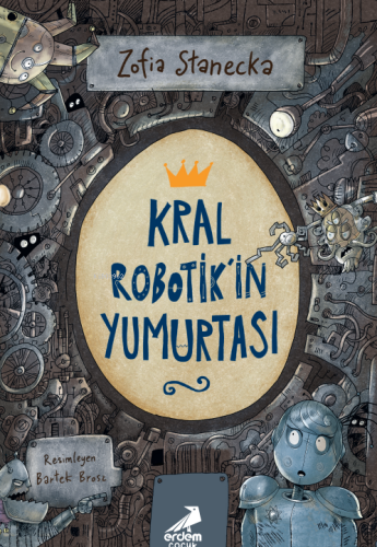 Kral Robotik’in Yumurtası | Zofia Stanecka | Erdem Çocuk