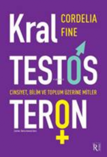 Kral Testosteron;Cinsiyet, Bilim ve Toplum Üzerine Mitler | Cordelia F