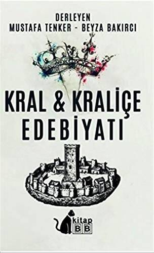 Kral ve Kraliçe Edebiyatı | Beyza Bakırcı | BB Kitap