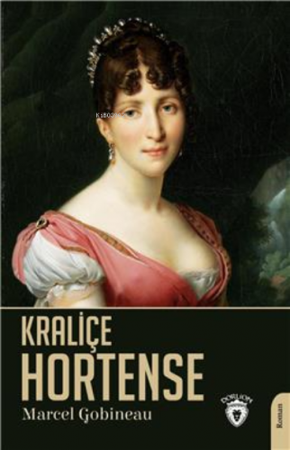 Kraliçe Hortense | Marcel Gobineau | Dorlion Yayınevi