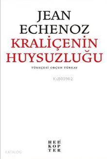 Kraliçenin Huysuzluğu | Jean Echenoz | Helikopter Yayınları