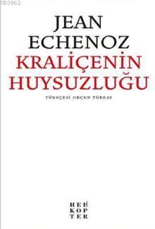 Kraliçenin Huysuzluğu | Jean Echenoz | Helikopter Yayınları