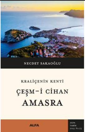 Kraliçenin Kenti Çeşm-i Cihan Amasra | Necdet Sakaoğlu | Alfa Basım Ya