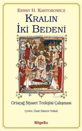 Kralın İki Bedeni; Ortaçağ Siyaset Teolojisi Çalışması | Ernst H. Kant