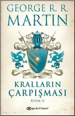 Kralların Çarpışması Kısım II | George R. R. Martin | Epsilon Yayınevi