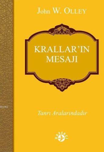 Krallar'ın Mesajı; Tanrı Aralarındadır | John W.Olley | Haberci Basın 